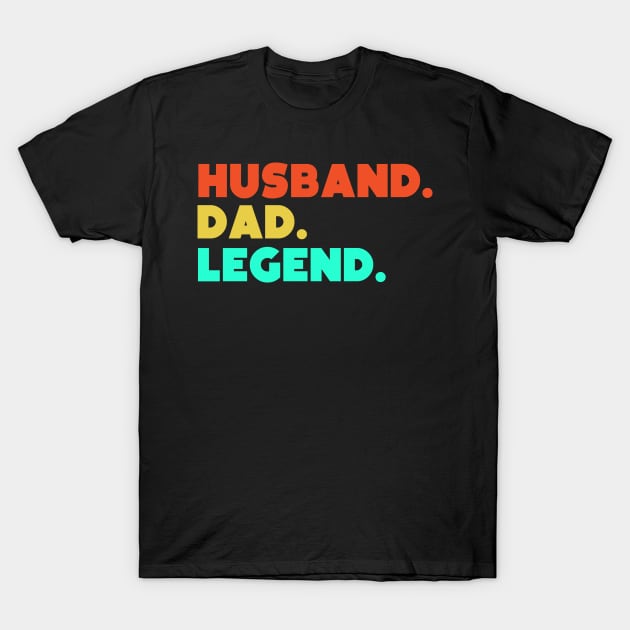 Husband.Dad.Legend. T-Shirt by HerbalBlue